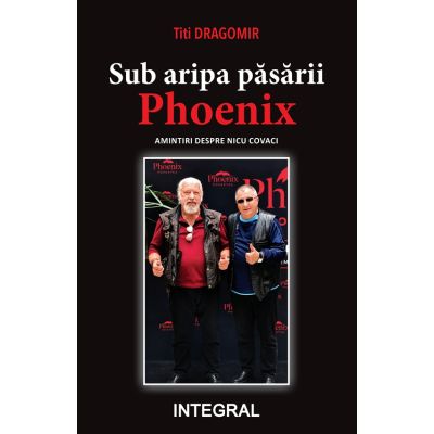 Sub aripa pasarii Phoenix - Titi Dragomir