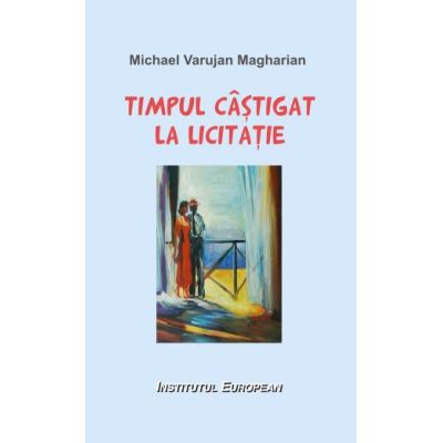 Timpul castigat la licitatie - Varujan Michael Magharian