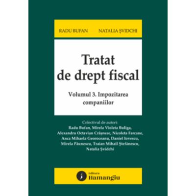 Tratat de drept fiscal. Volumul 3. Impozitarea companiilor - Radu Bufan