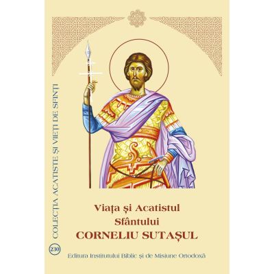 Viata si Acatistul Sfantului Corneliu Sutasul