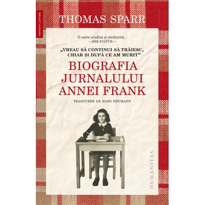 „Vreau sa continui sa traiesc, chiar si dupa ce am murit“. Biografia Jurnalului Annei Frank - Thomas Sparr