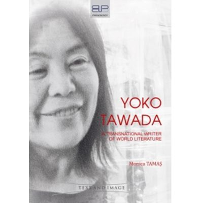 Yoko Tawada. A transnational writer of world literature - Monica Tamas