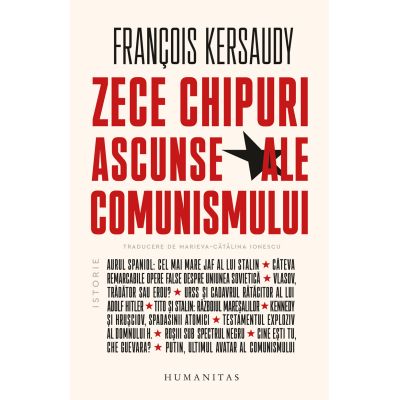 Zece chipuri ascunse ale comunismului - Francois Kersaudy