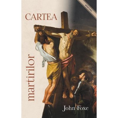 Cartea martirilor - John Foxe
