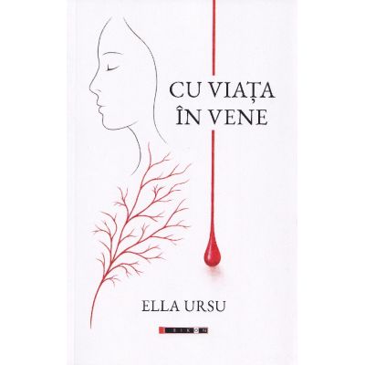 Cu viata in vene - Ella Ursu