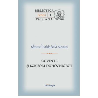 Cuvinte si scrisori duhovnicesti - Sfantul Paisie de la Neamt