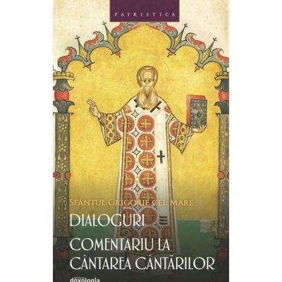 Dialoguri - Comentariu la Cantarea Cantarilor - Sfantul Grigorie cel Mare