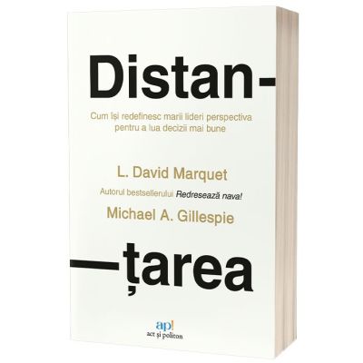 Distantarea: Cum se detaseaza liderii de exceptie pentru a lua decizii mai bune - David Marquet, Michael Gillespie