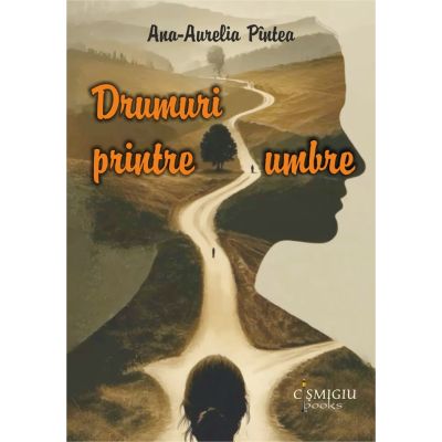 Drumuri printre umbre - Ana-Aurelia Pintea