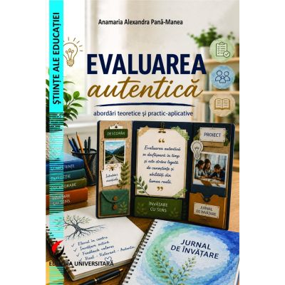 Evaluarea autentica. Abordari teoretice si practic-aplicative - Alexandra Pana-Manea