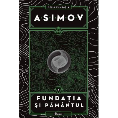Fundatia 5. Fundatia si Pamantul - Isaac Asimov