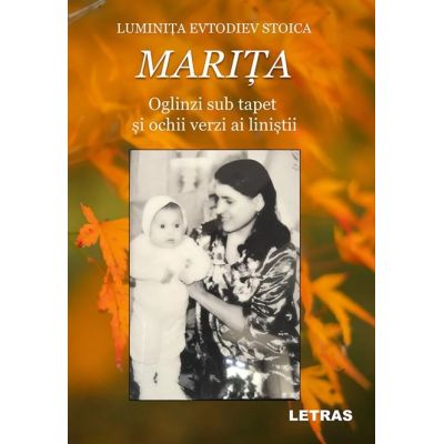 MARITA - Oglinzi sub tapet si ochii verzi ai linistii - Luminita Evtodiev Stoica