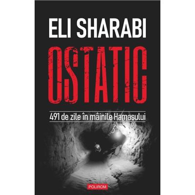 Ostatic. 491 de zile in mainile Hamasului - Eli Sharabi