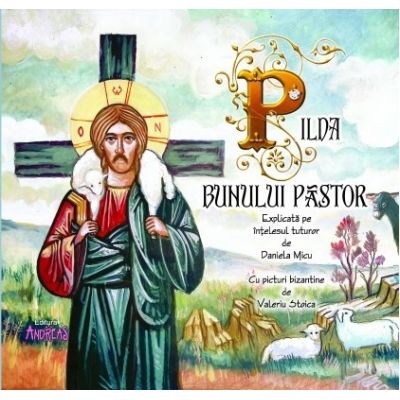 Pilda bunului pastor. Explicata pe intelesul tuturor de Daniela Micu