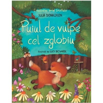 Puiul de vulpe cel zglobiu - Julia Donaldson