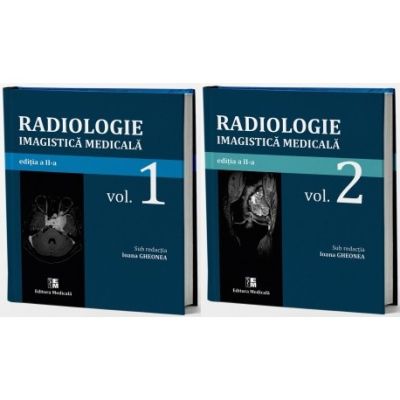 Radiologie-Imagistica medicala. Volumele 1-2 - Ioana-Andreea Gheonea