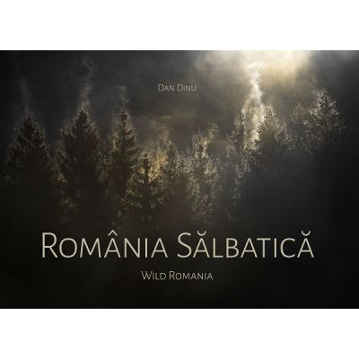 Album foto Romania Salbatica - Dan Dinu