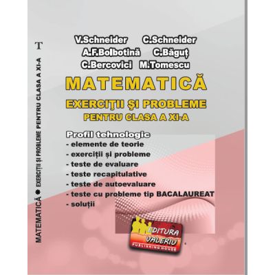 Matematica Exercitii si probleme pentru clasa a 11-a. Profilul Tehnologic - Cristian Schneider