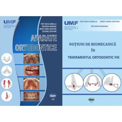Pachet 2 carti: Aparate ortodontice si Notiuni de biomecanica in tratamentul ortodontic fix - Silvia Izabella Pop, Mariana Pacurar