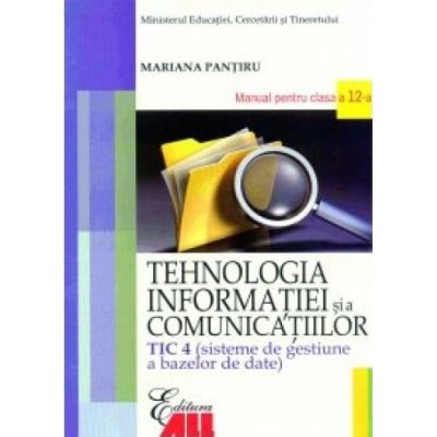 Manual Tehnologia Informatiei TIC 4 pentru clasa a 12-a - Mihaela Garabet