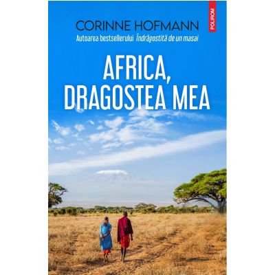 Africa, dragostea mea - Corinne Hofmann