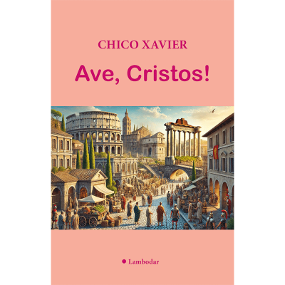 Ave, Cristos! - Chico Xavier