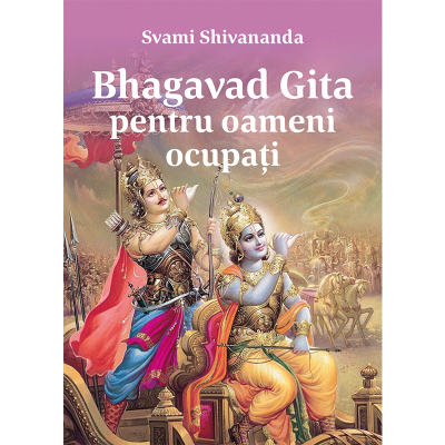 Bhagavat Gita pentru oameni ocupati - Svami Shivananda