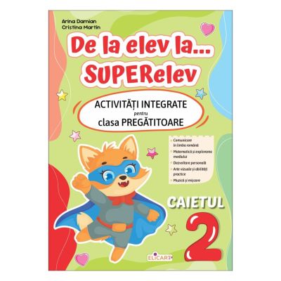 De la elev la... SUPERelev. Activitati integrate pentru clasa pregatitoare. Caietul de lucru 2 - Arina Damian
