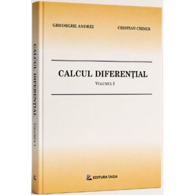Calcul diferential. Volumul 1 - Gheorghe Andrei