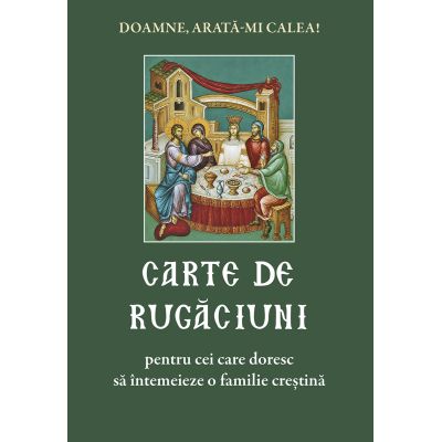 Carte de rugaciuni pentru cei care doresc sa intemeieze o familie crestina