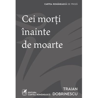 Cei morti inainte de moarte - Traian Dobrinescu