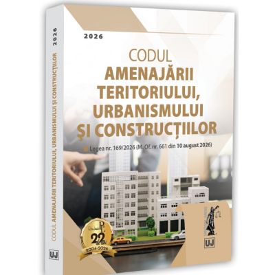 Codul amenajarii teritoriului, urbanismului si constructiilor. August 2026