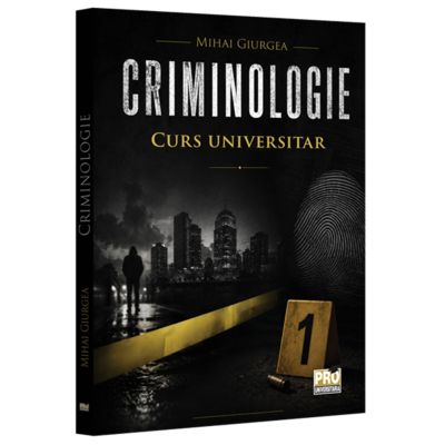 Criminologie. Curs universitar - Mihai Giurgea
