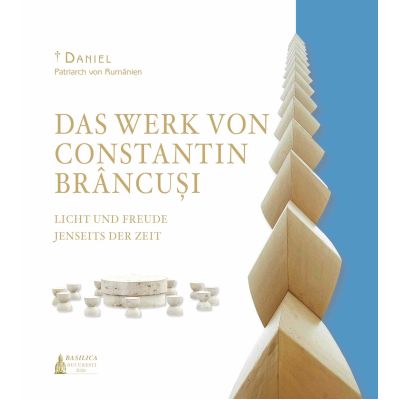 Das Werk von Constantin Brancusi, Licht und Freude jenseits der Zeit