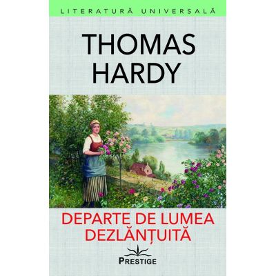 Departe de lumea dezlantuita - Thomas Hardy