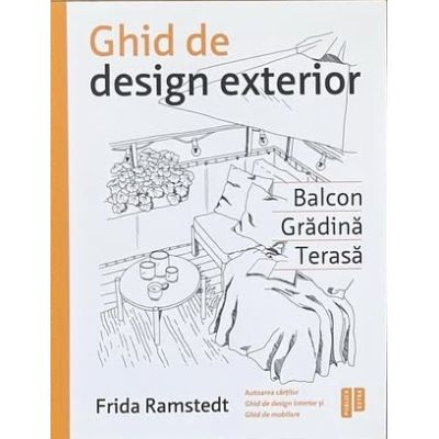 Ghid de design exterior. Balcon, gradina, terasa - Frida Ramstedt