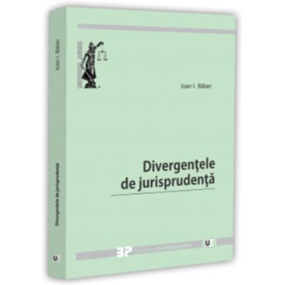 Divergentele de jurisprudenta - Ioan I. Balan