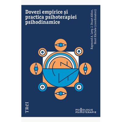 Dovezi empirice si practica psihoterapiei psihodinamice - Raymond A. Levy