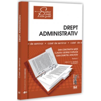 Drept administrativ. Caiet de seminar. Partea 1. Editia a 2-a, revizuita si adaugita - Dan Constantin Mata