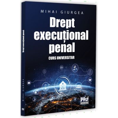 Drept executional penal. Curs universitar - Mihai Giurgea