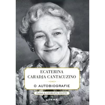 Ecaterina Caradja Cantacuzino. O autobiografie - Printesa Ecaterina Caradja Cantacuzino
