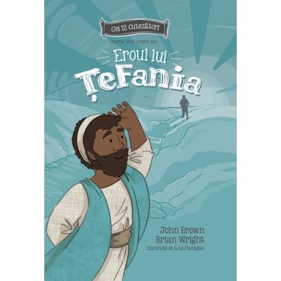 Eroul lui Tefania. Istoria unui profet mic. Seria cei 12 cutezatori - John Brown
