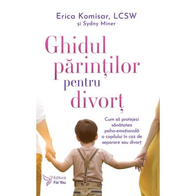 Ghidul parintilor pentru divort - Erica Komisar