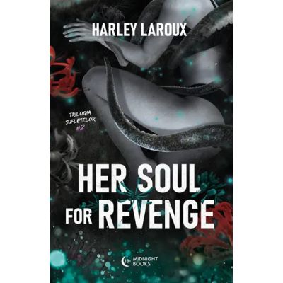 Her soul for revenge. Trilogia sufletelor 2 - Harley Laroux