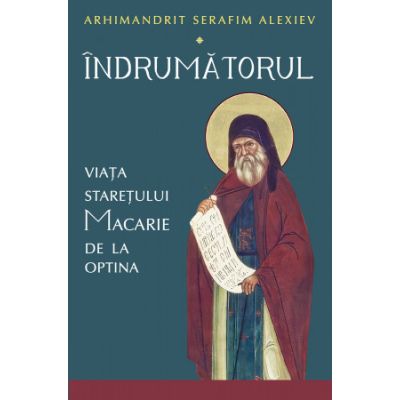Indrumatorul. Viata staretului Macarie de la Optina - Serafim Alexiev