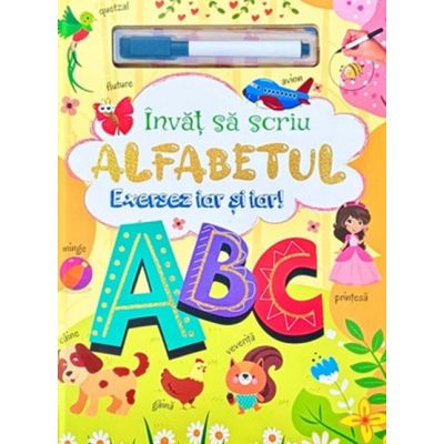 Invat sa scriu alfabetul. Exersez iar si iar