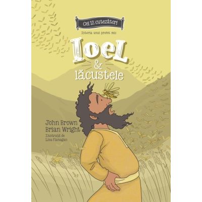 Ioel si lacustele. Istoria unui profet mic. Seria cei 12 cutezatori - John Brown