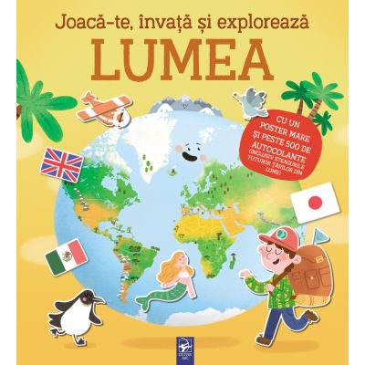 Joaca-te, invata si exploreaza. Lumea