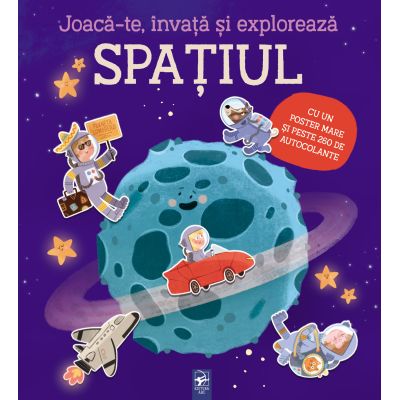Joaca-te, invata si exploreaza. Spatiul
