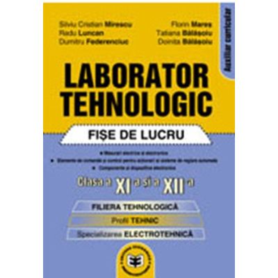 Laborator tehnologic: fise de lucru, clasa a 11-a si a 12-a - Silviu Cristian Mirescu
